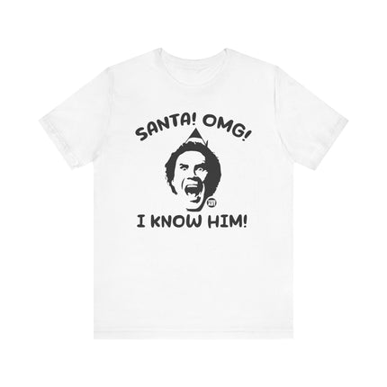 Funny "SANTA OMG I KNOW HIM" ELF Tee Shirt