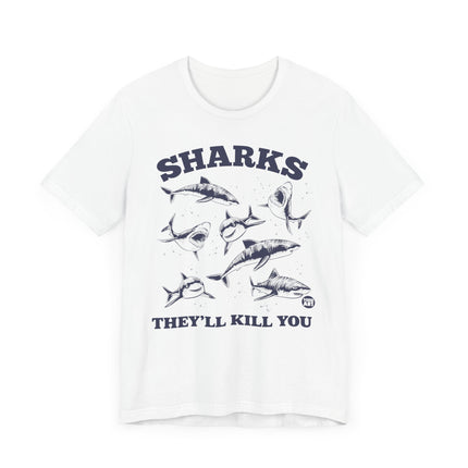 Funny "SHARKS THEY'LL KILL YOU" Tee Shirt