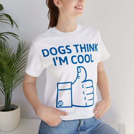 Dogs Think I'm Cool Unisex Short Sleeve Tee