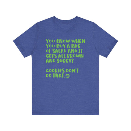 Salad Gets Soggy Not Cookies Tee, Funny Salad Joke Tee