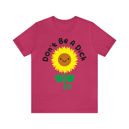 Don't Be a Dick Sunflower Unisex Short Sleeve Tee