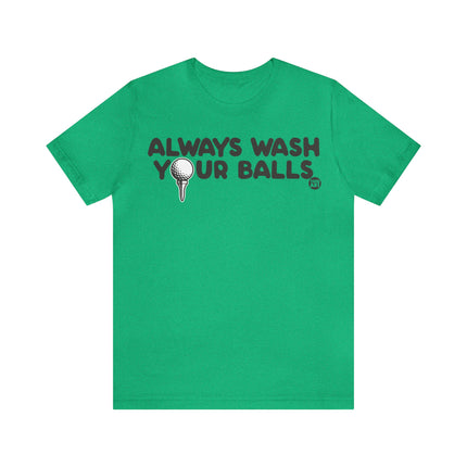 Always Wash Your Golf Balls Unisex Tee