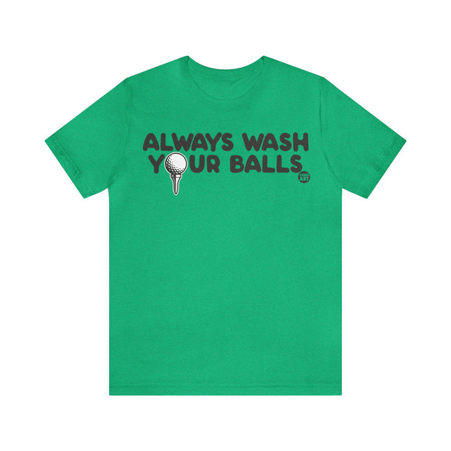 Always Wash Your Golf Balls Unisex Tee