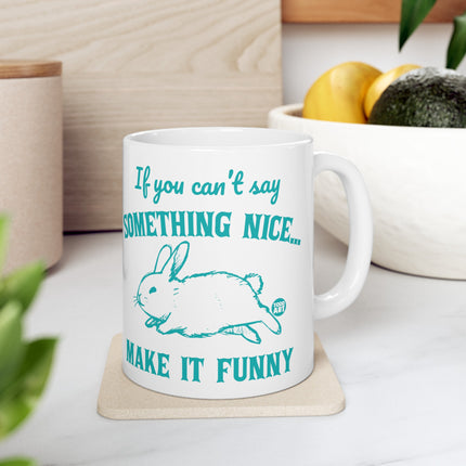 Can't Say Something Nice Make Funny Bunny Coffee Mug, Sarcastic Humor Rabbit Coffee Mug