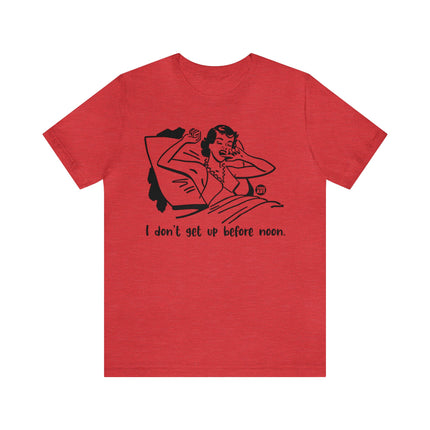 I Don't Get Up Before Noon Retro Unisex Tee