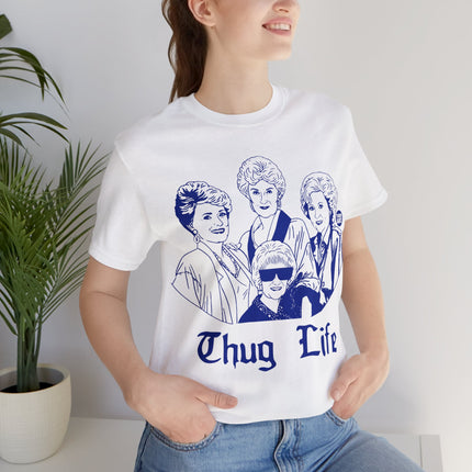 Thug Life Golden Girls Unisex Tee