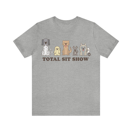 Total Sit Show Dogs Unisex Short Sleeve Tee