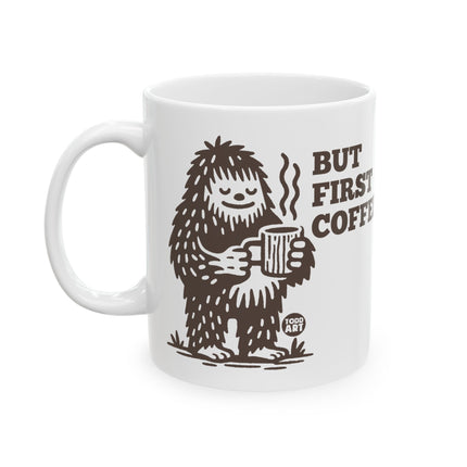 But First Coffee Bigfoot Ceramic Mug