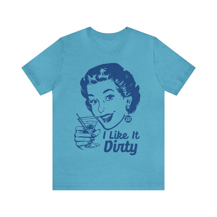 I Like It Dirty Martini Unisex Short Sleeve Tee