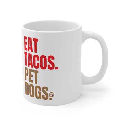 Eat Tacos pet Dogs Ceramic Mug