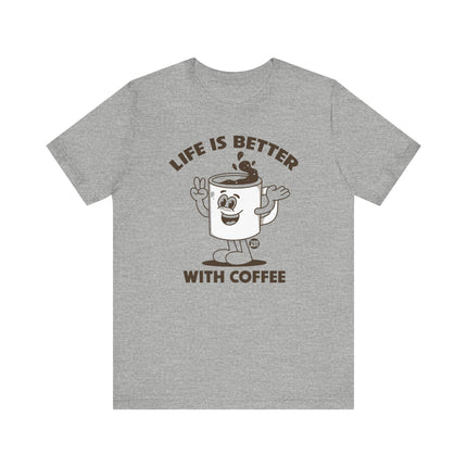 Life is Better With Coffee Tee