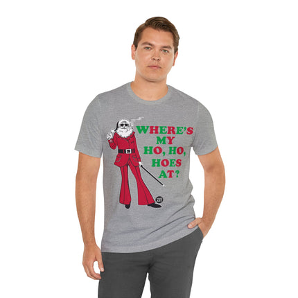 Where My Ho Ho Hoes At Santa Xmas Unisex Tee