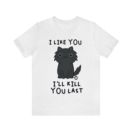 I Like You Kill You Last Unisex Short Sleeve Tee