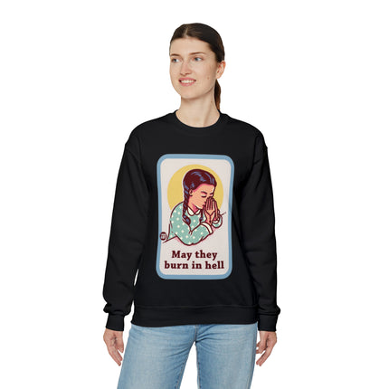 May They Burn in Hell Crewneck Sweatshirt