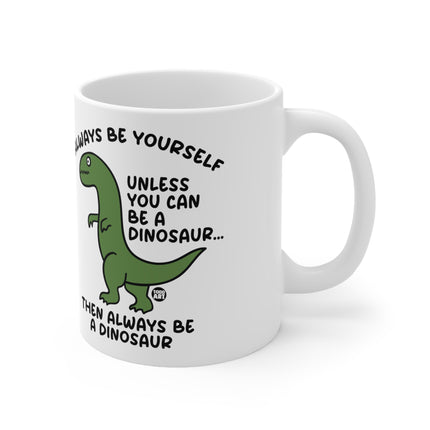 always be a dinosaur Ceramic Mug