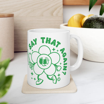 Say That Again Daisy Coffee Mug, Snarky Humor Daisy Ceramic Mug