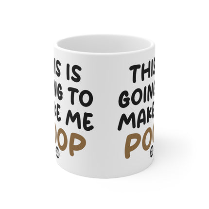 This Gonna Make me Poop Ceramic Mug