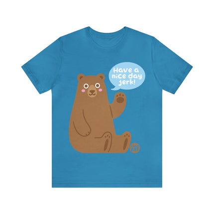 Have a Nice Day Bear Unisex Short Sleeve Tee