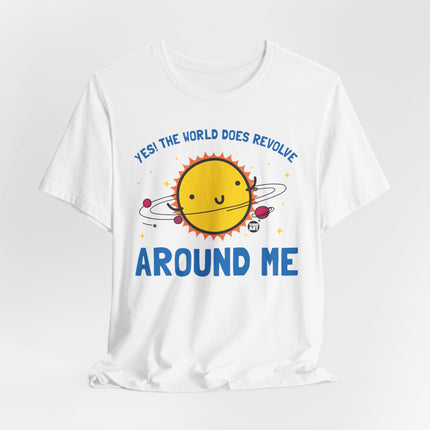 World Does Revolve Around Me Sun Tee, Funny Sun Shirt