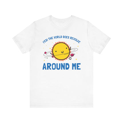 World Does Revolve Around Me Sun Tee, Funny Sun Shirt