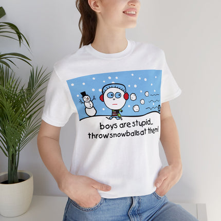 Boys Are Stupid Throw Snowballs At Them Unisex Tee
