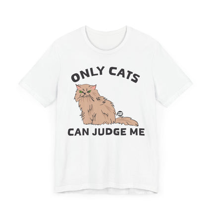 Funny "ONLY CATS CAN JUDGE ME" Tee Shirt