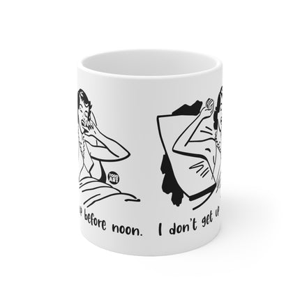 dont get up noon Ceramic Mug