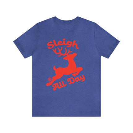 Sleigh All Day Reindeer Christmas Unisex Tee