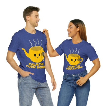 Calm The Fuck Down Tea Unisex Tee