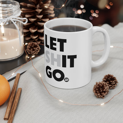 Let Shit Go Ceramic Mug