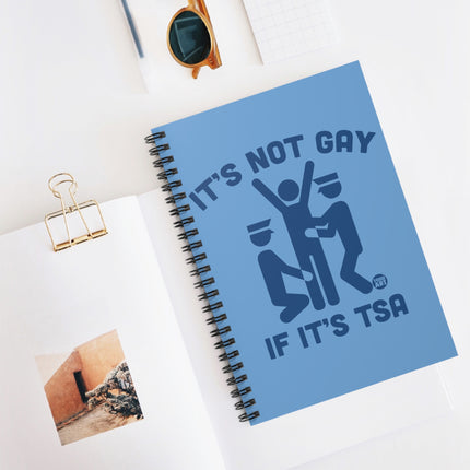 It's Not Gay If It's TSA Spiral Notebook - Ruled Line