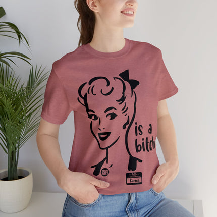 Karma Is A Bitch Unisex Tee