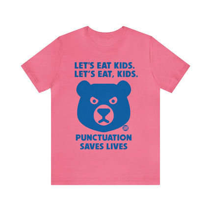 Let's Eat Kids Punctuation Saves Lives Unisex Short Sleeve Tee