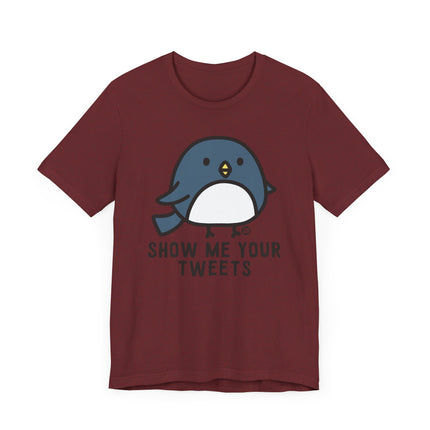 Funny "SHOW ME YOUR TWEETS" Tee Shirt