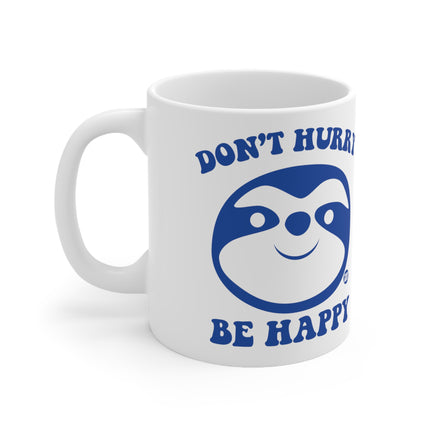 Dont Hurry be Happy Ceramic Mug