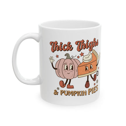 Thick Thighs and Pumpkin Pies Ceramic Mug