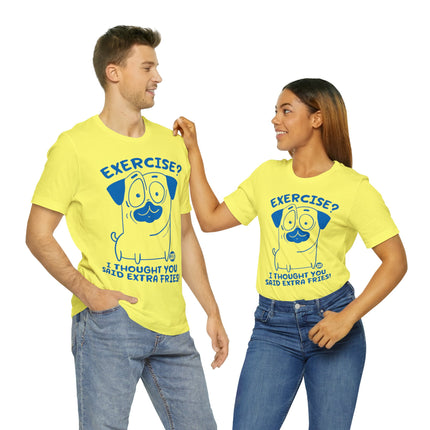 Exercise Thought Extra Fries Unisex Tee