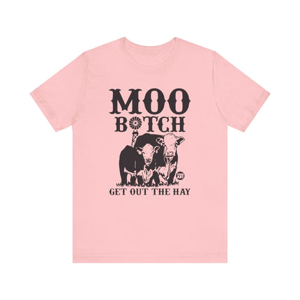 Moo Bitch Get Out The Hay Cow Tshirt