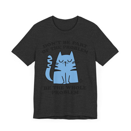 Cute " DON'T BE PART OF PROBLEM" Cat Tee Shirt