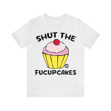 Shut The Fucupcakes Unisex Short Sleeve Tee