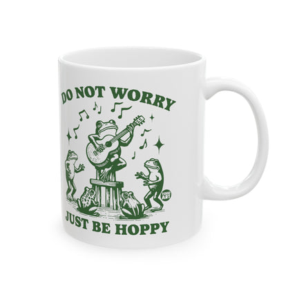 Do Not Worry Just Be Hoppy Ceramic Coffee Mug