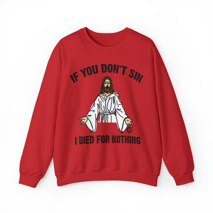 If You Don't Sin Died For Nothing Jesus Crewneck Sweatshirt