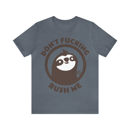 Don't Fucking Rush Me Unisex Tee