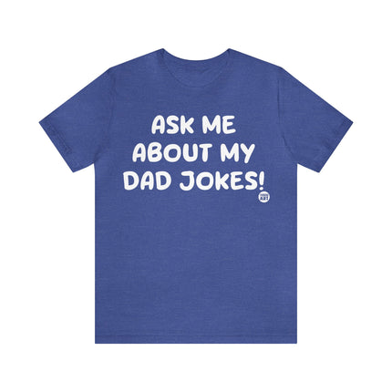 Ask Me About My Dad Jokes Unisex Tee