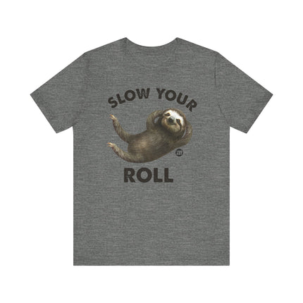 Cute "SLOW YOUR ROLL" Sloth Tee Shirt