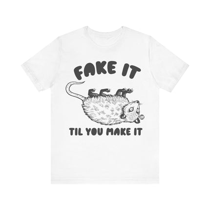 Fake It Till You Make It Possum Unisex Short Sleeve Tee