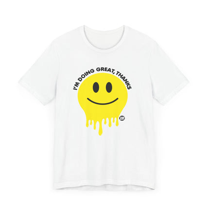 Doing Great Thanks Smiley Tee, Funny Melting Smiley Tshirt