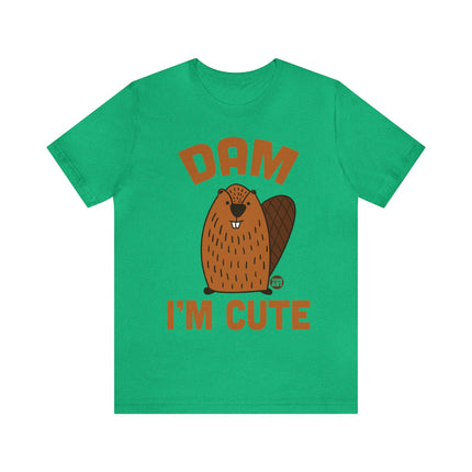 Dam I'm Cute Beaver Unisex Tee