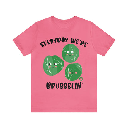 Everyday We're Brusselin Unisex Short Sleeve Tee