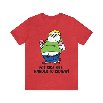 Fat Kids Harder to Kidnap Unisex Short Sleeve Tee